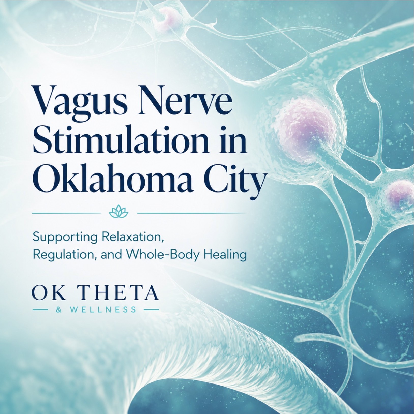 Branded OK Theta & Wellness image for Vagus Nerve Stimulation in Oklahoma City, featuring soft blue nerve cell artwork and text about relaxation, regulation, and whole-body healing.